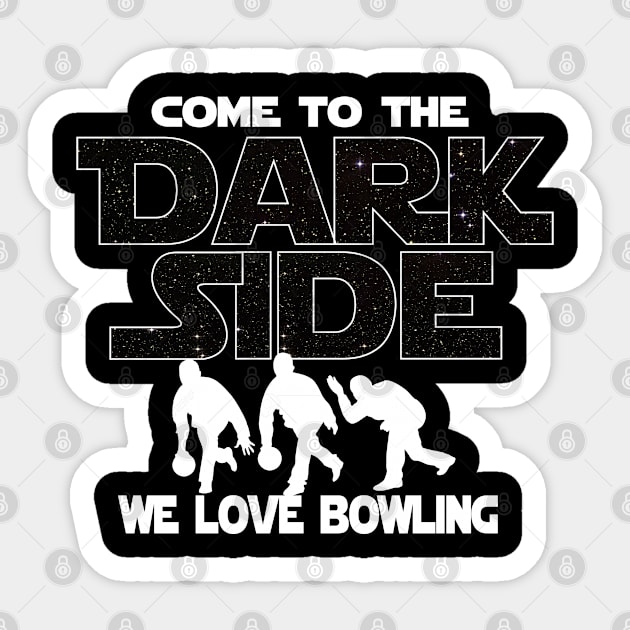 Bowling T-shirt - Bowling Lover Tee - Come To The Dark Side Sticker by FatMosquito